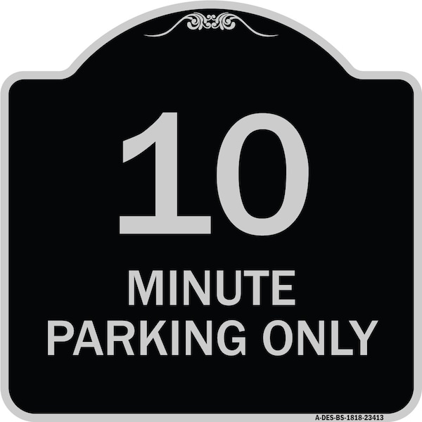 Signmission 10 Minute Parking Only Heavy-Gauge Aluminum Architectural Sign, 18" x 18", BS-1818-23413 A-DES-BS-1818-23413 - main